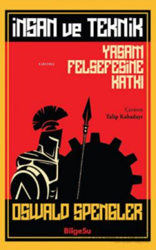 İnsan ve Teknik ;Yaşam Felsefesine Katkı | Oswald Spengler | Bilgesu Y