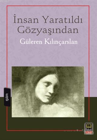 İnsan Yaratıldı Gözyaşından | Güleren Kılınçarslan | Babıali Kitaplığı