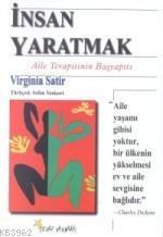 İnsan Yaratmak; Aile Terapisinin Başyapıtı | Virginia Satir | Beyaz Ya