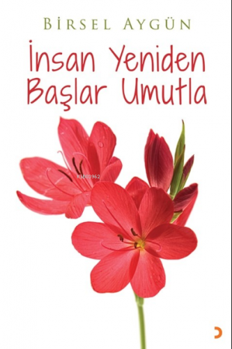 İnsan Yeniden Başlar Umutla | Birsel Aygün | Cinius Yayınları