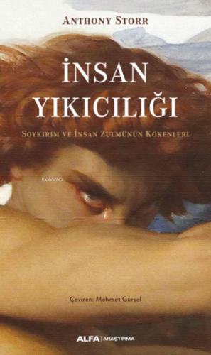 İnsan Yıkıcılığı;Soykırım ve İnsan Zulmünün Kökenleri | Anthony Storr 