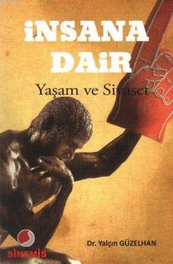 İnsana Dair; Yaşam ve Siyaset | Yalçın Güzelhan | Sinemis Yayınları