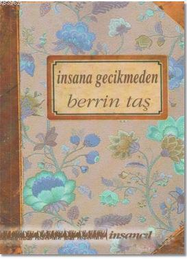 İnsana Gecikmeden | Berrin Taş | İnsancıl Yayınları