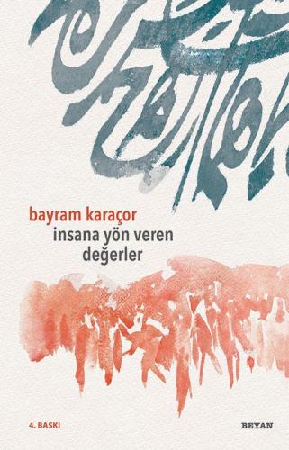 İnsana Yön Veren Değerler | Bayram Karaçor | Beyan Yayınları