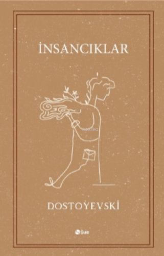 İnsancıklar | Fyodor Mihayloviç Dostoyevski | Şule Yayınları