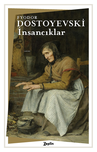 İnsancıklar | Fyodor Dostoyevski | Zeplin Kitap