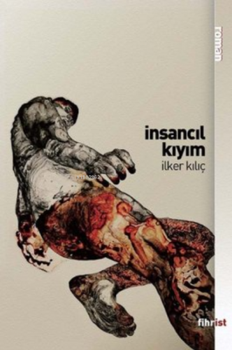 İnsancıl Kıyım | İlker Kılıç | Fihrist Kitap