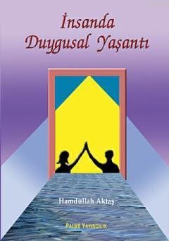 İnsanda Duygusal Yaşantı | Hamdullah Aktaş | Palme Yayınevi