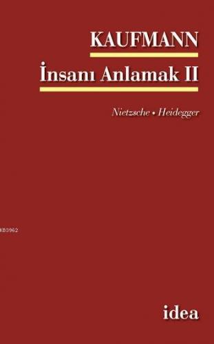 İnsanı Anlamak - I; Goethe - Kant - Hegel | Walter Kaufmann | İdea Yay