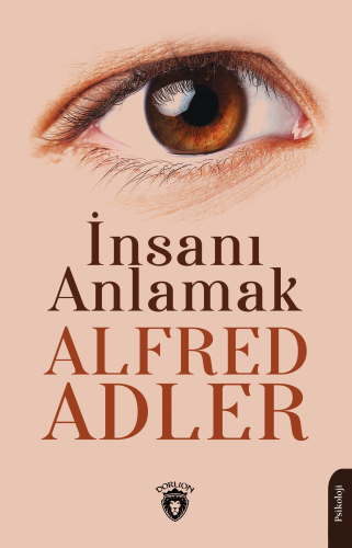 İnsanı Anlamak | Alfred Adler | Dorlion Yayınevi