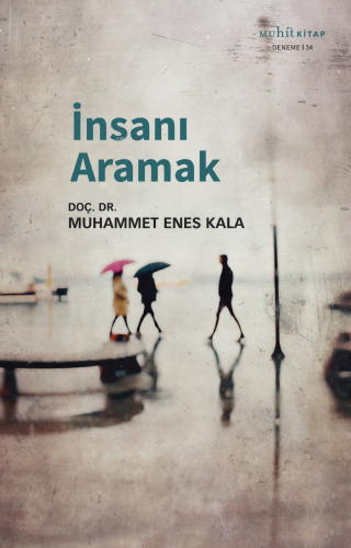 İnsanı Aramak | Muhammet Enes Kala | Muhit Kitap