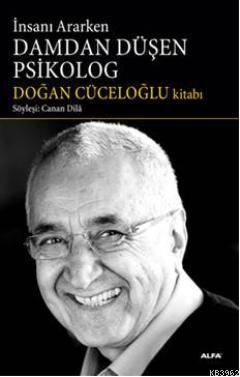 İnsanı Ararken Damdan Düşen Psikolog; Söyleşi: Canan Dila | Suat Koyun