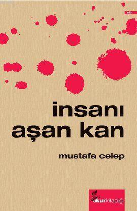 İnsanı Aşan Kan | Mustafa Celep | Okur Kitaplığı Yayınları