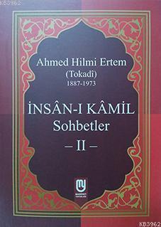 İnsanı Kamil Sohbetler 2; (Tokadi) 1887 - 1973 | Ahmed Hilmi Ertem (To