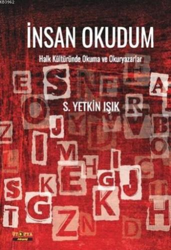 İnsanı Okudum; Halk Kültüründe Okuma ve Okuryazarlar | S. Yetkin Işık 