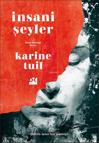 İnsani Şeyler | Karine Tuil | Doğan Kitap