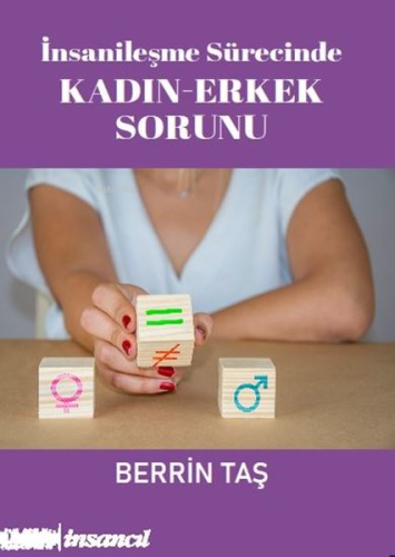 İnsanileşme Sürecinde Kadın - Erkek Sorunu | Berrin Taş | İnsancıl Yay