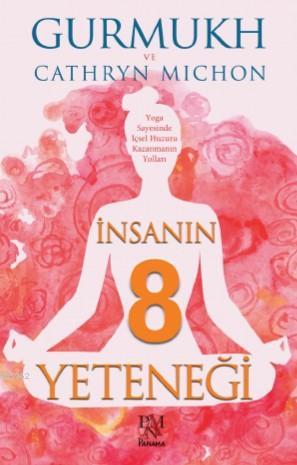 İnsanın 8 Yeteneği;Yoga Sayesinde İçsel Huzuru Kazanmanın Yolları | 