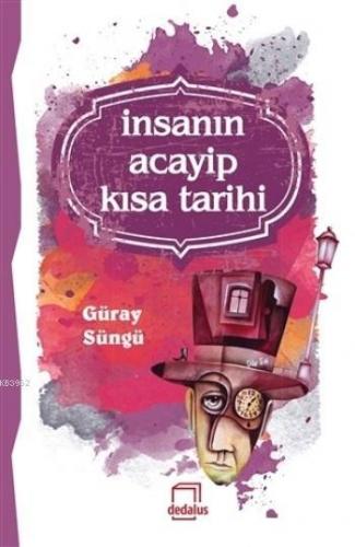 İnsanın Acayip Kısa Tarihi | Güray Süngü | Dedalus Kitap