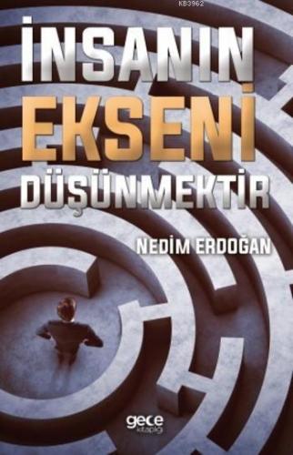 İnsanın Ekseni Düşünmektir | Nedim Erdoğan | Gece Kitaplığı Yayınları