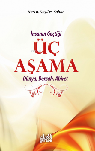 İnsanın Geçtiği Üç Aşama; Dünya Berzah Ahiret | Naci b. Dayil es-Sulta