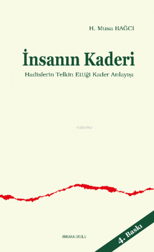 İnsanın Kaderi; Hadislerin Telkin Ettiği Kader Anlayışı | H. Musa Bağc