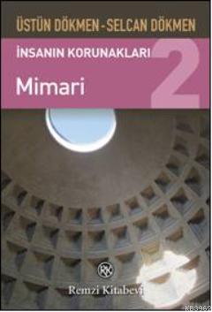 İnsanın Korunakları 2; Mimari | Üstün Dökmen | Remzi Kitabevi