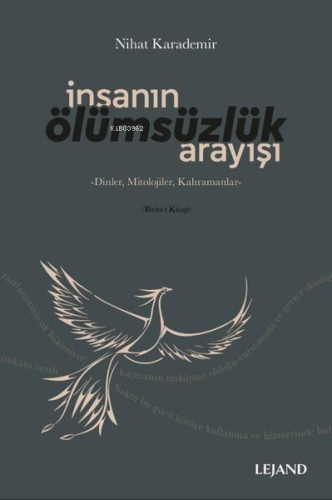 İnsanın Ölümsüzlük Arayışı: Dinler-Mitolojiler-Kahramanlar | Nihat Kar