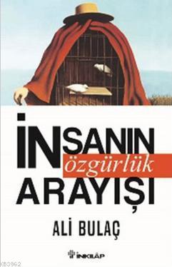 İnsanın Özgürlük Arayışı | Ali Bulaç | İnkılâp Kitabevi