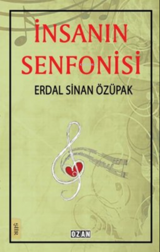 İnsanın Senfonisi | Erdal Sinan Özüpak | Ozan Yayıncılık