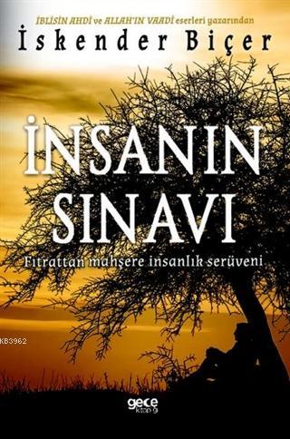 İnsanın Sınavı; Fıtrattan Mahşere İnsanlık Serüveni | İskender Biçer |