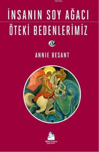 İnsanın Soy Ağacı Öteki Bedenlerimiz | Annie Besant | Mavi Kalem Yayın