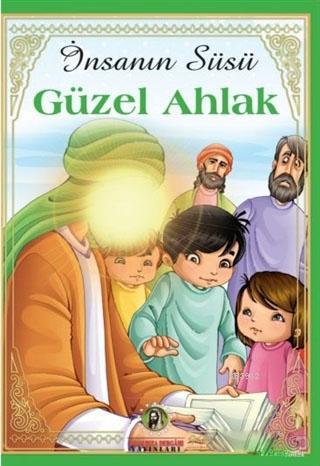 İnsanın Süsü Güzel Ahlak | Figen Koç | İmam Rıza Dergahı Yayınları