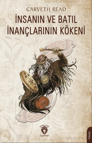 İnsanın Ve Batıl İnançlarının Kökeni | Carveth Read | Dorlion Yayınevi