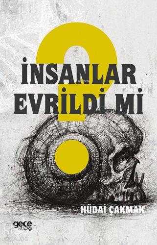 İnsanlar Evrildi Mi ? | Hüdai Çakmak | Gece Kitaplığı Yayınları