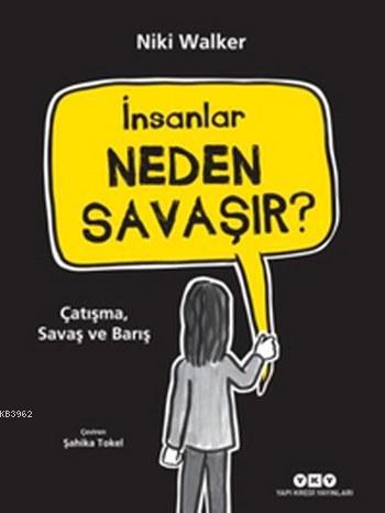 İnsanlar Neden Savaşır?; Çatışma, Savaş ve Barış | Niki Walker | Yapı 