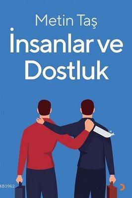 İnsanlar ve Dostluk | Metin Taş | Cinius Yayınları