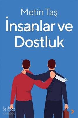 İnsanlar ve Dostluk | Metin Taş | Cinius Yayınları