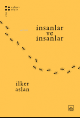 İnsanlar ve İnsanlar | İlker Aslan | İthaki Yayınları