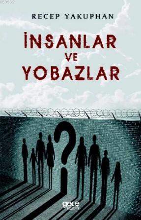 İnsanlar ve Yabozlar | Recep Yakuphan | Gece Kitaplığı Yayınları