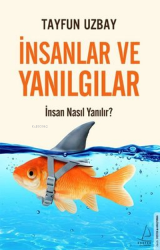 İnsanlar ve Yanılgılar - İnsan Nasıl Yanılır? | Tayfun Uzbay | Destek 