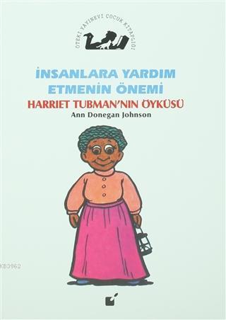 İnsanlara Yardım Etmenin Önemi - Harriet Tubman'nın Öyküsü | Ann Doneg