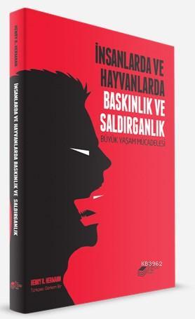 İnsanlarda ve Hayvanlarda Baskınlık ve Saldırganlık; Büyük Yaşam Mücad