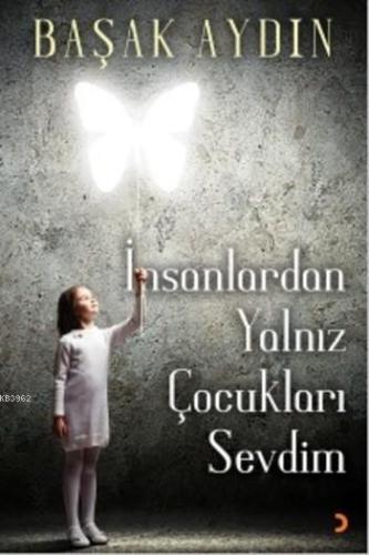 İnsanlardan Yalnız Çocukları Sevdim | Başak Aydın | Cinius Yayınları