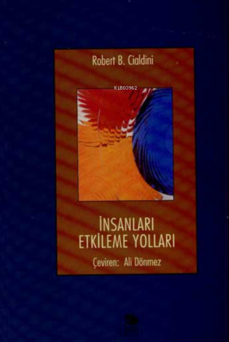 İnsanları Etkileme Yolları | Robert B. Cialdini | İmge Kitabevi Yayınl