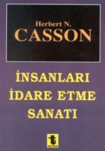 İnsanları İdare Etme Sanatı | Herbert N. Casson | Toker Yayınları