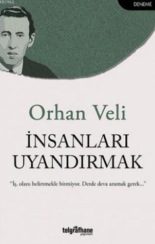 İnsanları Uyandırmak; "İş, Olanı Belirtmekle Bitmiyor. Derde Deva Aram