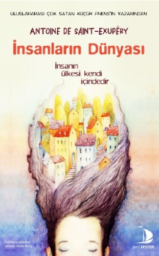 İnsanların Dünyası;İnsanın Ülkesi Kendi İçindedir | Antoine de Saint-E