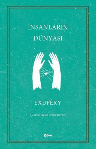 İnsanların Dünyası | Antoine de Saint-Exupery | Şule Yayınları