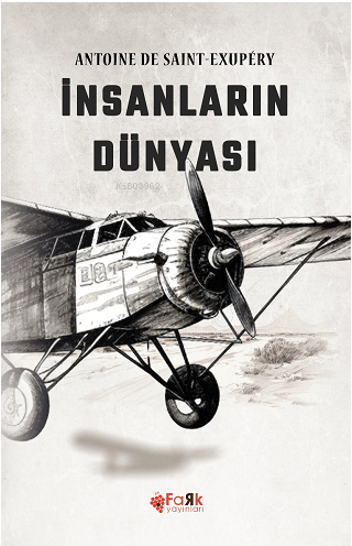 İnsanların Dünyası | Antoine de Saint-Exupery | Fark Yayınları